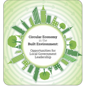 Circular Economy: Opportunities for Local Gov’t Leadership