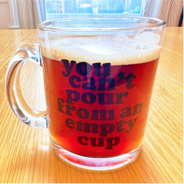 you can't pour from an empty cup